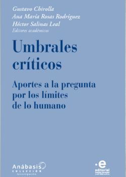 Umbrales críticos: aportes a la pregunta por los límites de lo humano